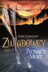Płonący most. Cykl Zwiadowcy. Księga 2 - John Flanagan - książka