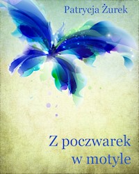 Z poczwarek w motyle - Żurek Patrycja - ebook