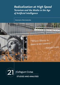 Radicalization at High Speed. Terrorism and the Media in the Age of Artificial Intelligence - Katarzyna Maniszewska - darmowy ebook