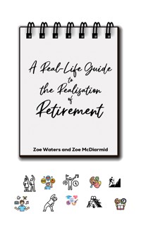 A Real-Life Guide to the Realisation of Retirement - Zoe Waters - ebook