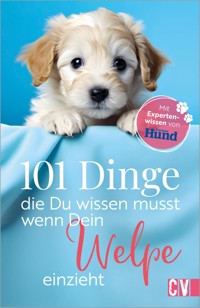 101 Dinge, die Du wissen musst, wenn Dein Welpe einzieht - Anna Bleibtreu - ebook