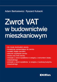 Zwrot VAT w budownictwie mieszkaniowym - Bartosiewicz Adam, Kubacki Ryszard - książka