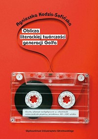 Oblicza literackiej twórczości generacji Golfa - Kodzis-Sofińska Agnieszka - książka