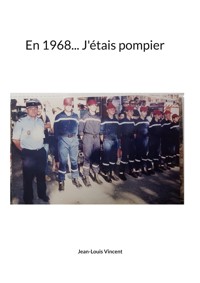 En 1968... J'étais pompier - Jean-Louis Vincent - ebook
