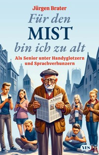Für den Mist bin ich zu alt - Jürgen Brater - ebook