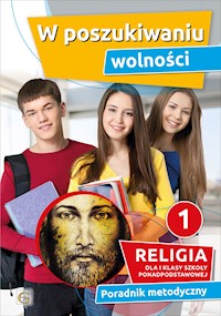 W POSZUKIWANIU WOLNOŚCI - PORADNIK METODYCZNY 1 SPP - Red. Ks. Marian Zając - ebook