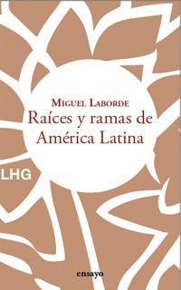 Raíces y ramas de América Latina - Miguel Laborde - ebook