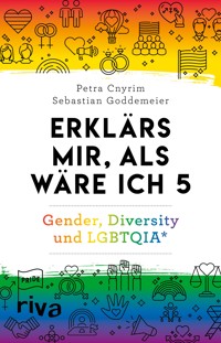 Erklärs mir, als wäre ich 5 – Gender, Diversity und LGBTQIA* - Petra Cnyrim - ebook