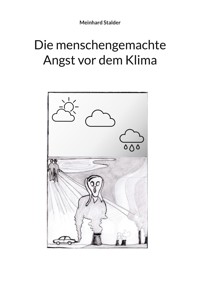 Die menschengemachte Angst vor dem Klima - Meinhard Stalder - ebook