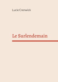 Le Surlendemain - Lucie Crenwick - ebook