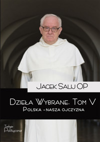 Dzieła wybrane, tom V. Polska – Nasza ojczyzna - Jacek Salij OP - ebook