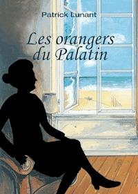 Les orangers du Palatin - Patrick Lunant - ebook
