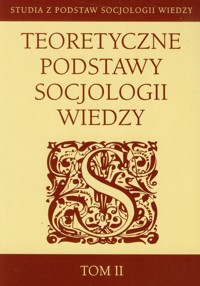 Teoretyczne podstawy socjologii wiedzy Tom 2 -  - książka