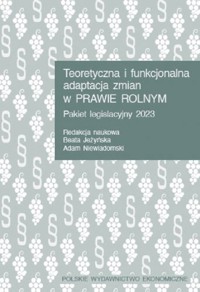 Teoretyczna i funkcjonalna adaptacja zmian w prawie rolnym. Pakiet legislacyjny 2023 -  - książka