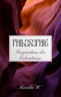 Philosophie - Faszination der Erkenntnisse - Mareike W. - ebook