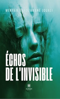 Échos de l’invisible - Meryam Ennouamane Jouali - ebook