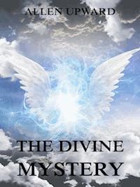 The Divine Mystery - Allen Upward - ebook