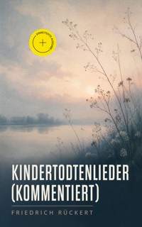 Kindertodtenlieder (Kommentiert) - Friedrich Rückert - ebook