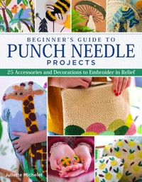 Beginner's Guide to Punch Needle Projects - Juliette Michelet - ebook