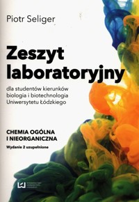 Zeszyt laboratoryjny dla studentów kierunków biologia i biotechnologia Uniwersytetu Łódzkiego - Piotr Seliger - książka