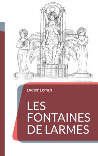 Les Fontaines de larmes - Didier Leman - ebook
