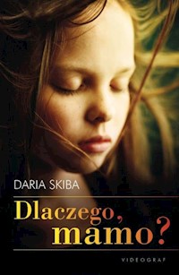 Dlaczego mamo? - Daria Skiba - książka