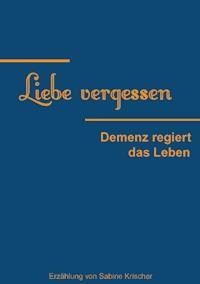 Liebe vergessen - Sabine Krischer - ebook