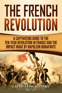 The French Revolution - Captivating History - ebook