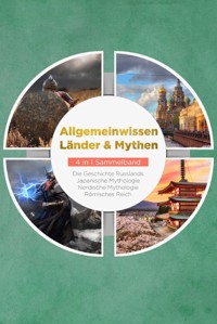 Allgemeinwissen Länder & Mythen - 4 in 1 Sammelband: Römisches Reich | Die Geschichte Russlands | Japanische Mythologie | Nordische Mythologie - Roman Grapengeter - ebook