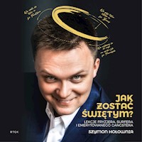 Jak zostać świętym? Lekcje fryzjera, surfera i emerytowanego gangstera - Szymon Hołownia - audiobook