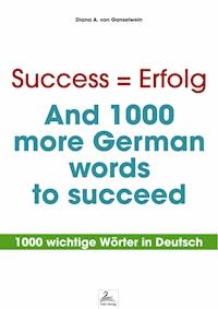 Success = Erfolg - And 1000 more German words to succeed - Diana A. von Ganselwein - ebook