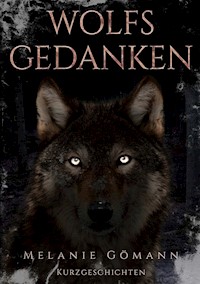 Wolfsgedanken - Melanie Gömann - ebook