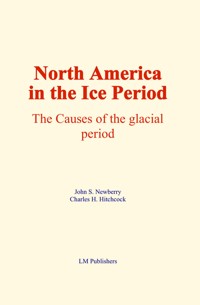 North America in the Ice Period - John S. Newberry - ebook