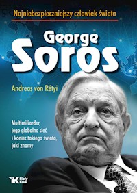 Georg Soros najniebezpieczniejszy człowiek świata - Andreas von Rétyi - książka