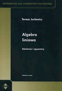 Algebra liniowa Kolokwia i egzaminy - Jurlewicz Teresa - książka