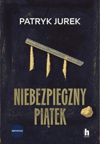 Niebezpieczny piątek - Patryk Jurek - ebook + książka