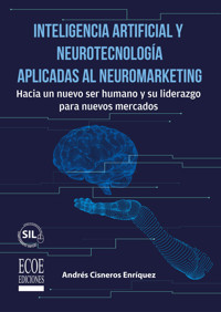 Inteligencia artificial y neurotecnología aplicadas al neuromarketing – 1ra edición - Andrés Cisneros Enríquez - ebook