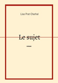 Le Sujet - Lise Prat-Cherhal - ebook