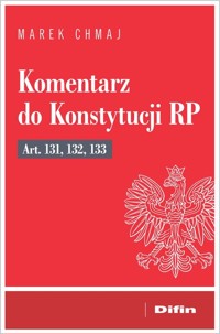 Komentarz do Konstytucji RP art. 131, 132, 133 - Marek Chmaj - książka