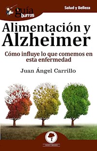GuíaBurros Alimentación y Alzheimer - Juan Ángel Carrillo - ebook