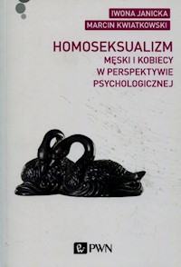 Homoseksualizm męski i kobiecy w perspektywie psychologicznej - Janicka Iwona, Kwiatkowski Marcin - książka