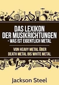 Das Lexikon der Musikrichtungen - Was ist eigentlich Metal ? - Jackson Steel - ebook
