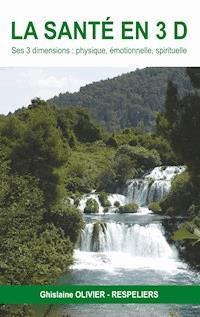 la santé en 3d - Ghislaine Olivier-Respeliers - ebook