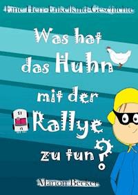 Was hat das Huhn mit der Rallye zu tun? - Marion Becker - ebook