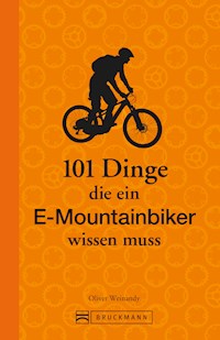 101 Dinge, die ein E-Mountainbiker wissen muss - Oliver Weinandy - ebook