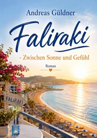 Faliraki - Zwischen Sonne und Gefühl - Andreas Güldner - ebook