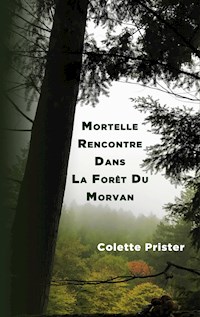 Mortelle Rencontre Dans La Forêt Du Morvan - Colette Prister - ebook