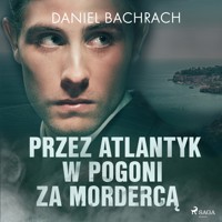 Przez Atlantyk w pogoni za mordercą - Bachrach Daniel - ebook + audiobook