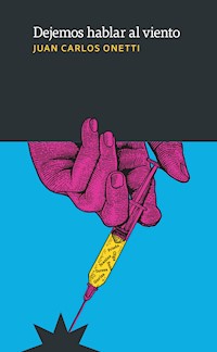 Dejemos hablar al viento - Juan Carlos Onetti - ebook