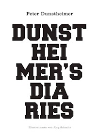 Dunstheimers Diaries - Peter Dunstheimer - ebook